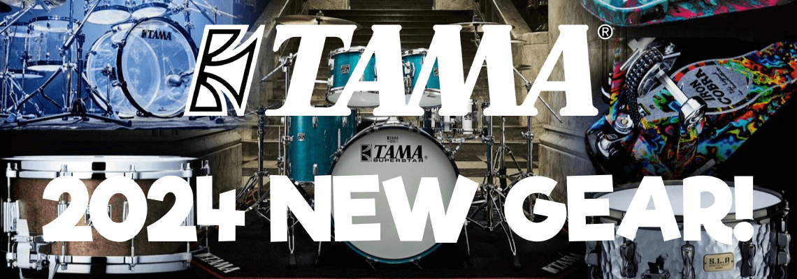 Tama 2024 New Gear
