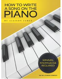 How to Write a Song on the Piano